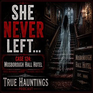 Case 124: Mosborough Hall Hotel | Kings, Mistresses, Murder & The White Lady