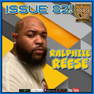 The Abyss Podcast - Issue 82: RALPHIIE REESE