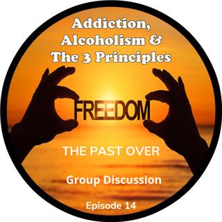 Ep. 14 -THE PAST IS OVER. Does the Past control our lives?