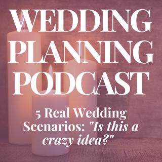 5 Real Wedding Scenarios: "Is this a crazy idea?"