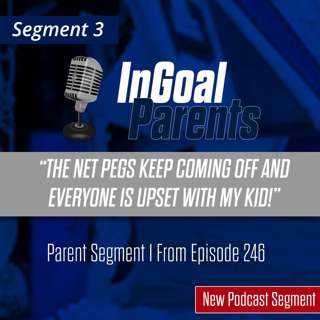 Parent Segment 3: The Net Pegs Keep Coming Off!