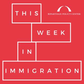Episode 44: This Week in Immigration