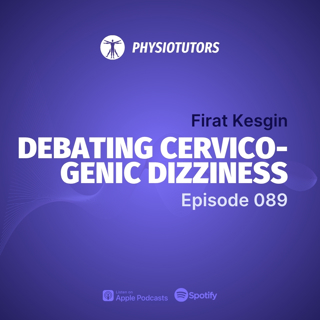 Why Cervicogenic Dizziness Is a Misleading Diagnosis with Firat Kesgin