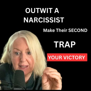 The Narcissist’s Second Trap: What It Is and How To Overcome It