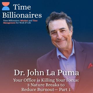 Your Office is Killing Your Focus: 3 Nature Breaks to Reduce Burnout with Dr. John La Puma — Part 1