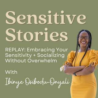 REPLAY: Embracing Your Sensitivity + Socializing On Your Own Terms