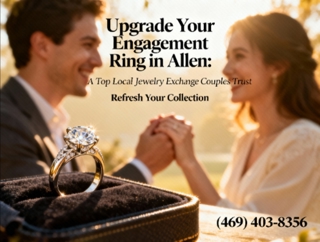 Upgrade Your Engagement Ring in Allen — A Top Local Jewelry Exchange Couples Trust