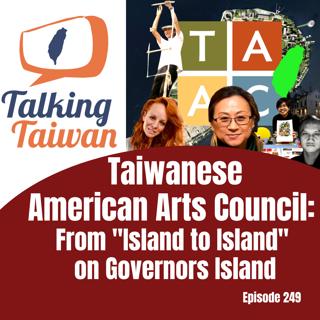 Ep 249 | Taiwanese American Arts Council: From "Island to Island" on Governors Island