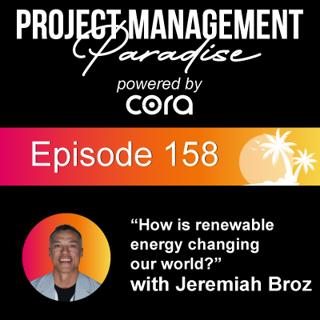 Episode 158: "How is renewable energy changing our world?" with Jeremiah Bros