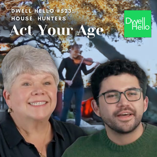 Dwell Hello #523: Act Your Age