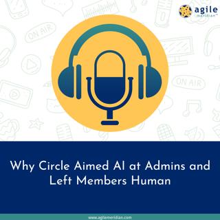 Why Circle Aimed AI at Admins and Left Members Human