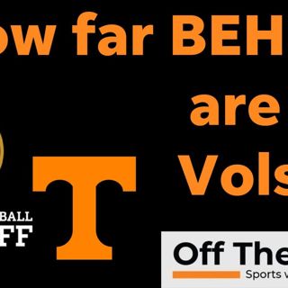 Jacob Warren on what CFP said about how far behind Vols are