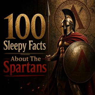 100 Facts About The Spartans — Fall Asleep to History | Ancient Sparta Explained for Relaxing Sleep