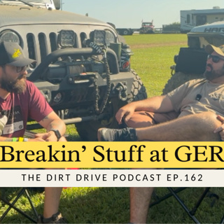 Breakin' Stuff at GER | The Dirt Drive Podcast | Ep. 162