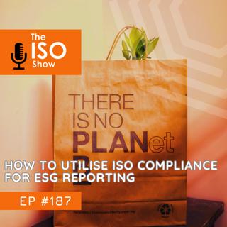 #187 How To Utilise ISO Compliance for ESG Reporting
