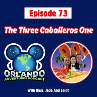Episode 73 - The Three Caballeros One