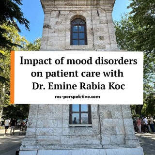 #077: Tailoring MS Treatment. The Impact of Mood Disorders on Patient Care with Dr. Emine Rabia Koç