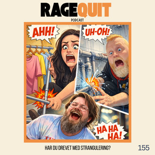 RageQuit E155 - Har du drevet med strangulering?