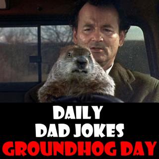 Groundhog Day! Repeatable dad jokes... day after day after day! 02 February 2025