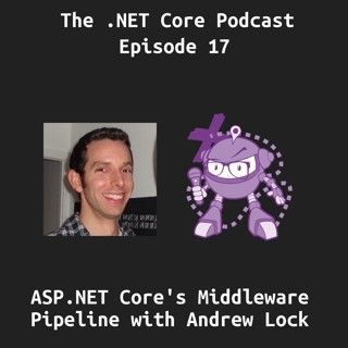 ASP.NET Core's Middleware Pipeline with Andrew Lock