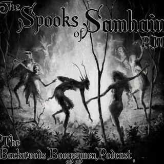 Ep.34 Spooks of Samhain p.3; Appalachian folk traditions and modern day