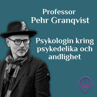 Psykologin kring psykedelika och andlighet - Professor Pehr Granqvist