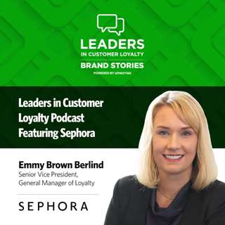 #477: Leaders in Customer Loyalty: Brand Stories | Sephora’s Emmy Brown Berlind on Innovation, Value, and Building Deeper Connections