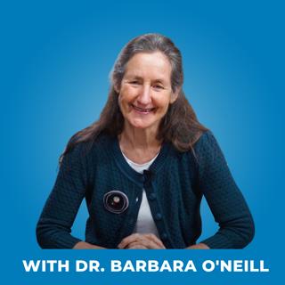 27: Designed to Heal: Natural Solutions to Help Your Body Heal Itself - with Dr. Barbara O'Neill