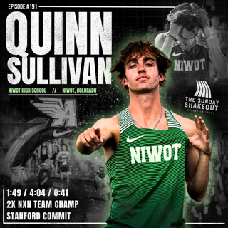 Ep. 191 - The Mindset Behind The Top High School Program In the Nation: A Candid Conversation With 2X NXN Team Champ and 8:41 3200m Runner Quinn Sullivan