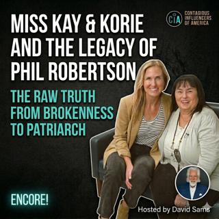 No Dad is Too Far Gone: MISS KAY & KORIE ROBERTSON on Phil's Radical Redemption and Legacy