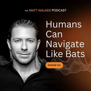 #104 - Humans Can Navigate Like Bats