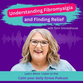 Understanding Fibromyalgia and Finding Relief with Tami Stackelhouse