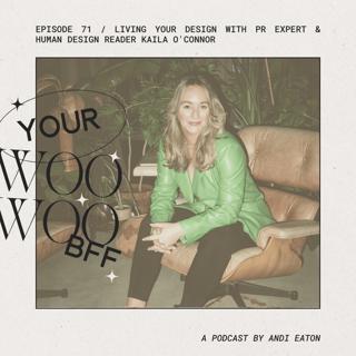 Living Your Design with PR Expert & Human Design Reader Kaila O'Connor