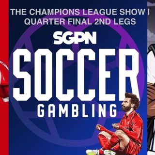 UCL Quarterfinal 2nd Leg Betting Picks | The Champions League Show (EP. 93)