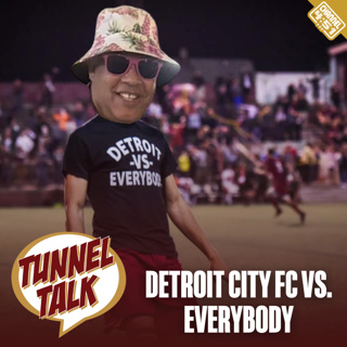 Tunnel Talk 174: Detroit City FC vs. EVERYBODY