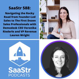 SaaStr 588: Navigating the Rocky Road from Founder-Led Sales to The First Dozen Sales Professionals with Demodesk CEO Veronika Riederle and VP Revenue Lauren Wright