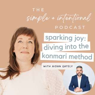 140// Sparking Joy: Diving into the Konmari Method with Aidan Gately