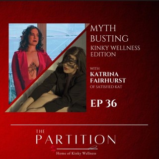Myth Busting: Kinky Wellness Edition + Satisfied Kat