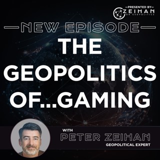 The Geopolitics of...Gaming || Peter Zeihan