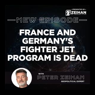 France and Germany's Fighter Jet Program (FCAS) Is Dead || Peter Zeihan