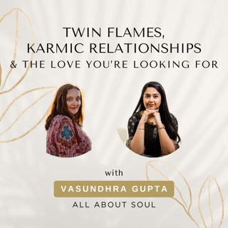 Twin Flames, Karmic Relationships and the Love You're Looking For