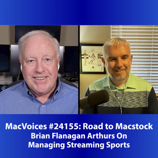 MacVoices #24155 - Road to Macstock - Brian Flanagan Arthurs On Managing Streaming Sports
