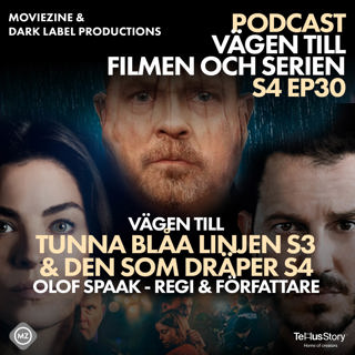 S4 EP30 Vägen till Tunna Blåa Linjen s3 & Den som dræber s4 med Olof Spaak - Regi & Författare