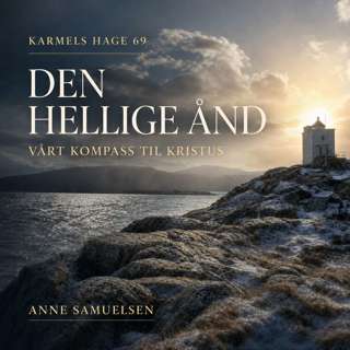 Karmels hage 69 | Den Hellige Ånd – vårt kompass til Kristus