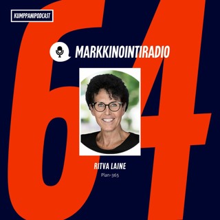 Jakso 64: Ritva Laine: Tarvitseeko markkinoijan tietää kaikesta kaikki?