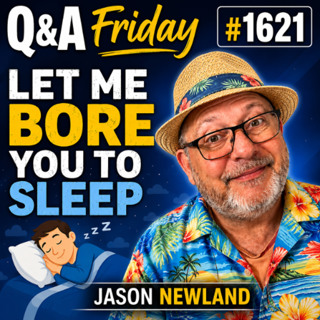(Long Voice Only) Q&A Friday #1621 Let Me Bore You To Sleep Jason Newland 30th May 2026