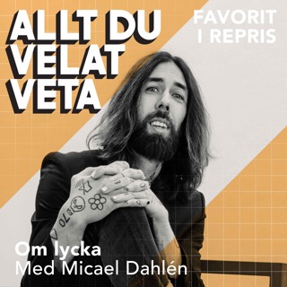 Om lycka med Micael Dahlén - REPRIS