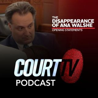The Disappearance of Ana Walshe: Opening Statements | Court TV Podcast