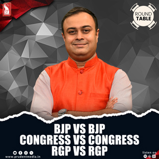 BJP vs BJP | Cong vs Cong | RGP vs RGP | Round Table | Prudent | 290526