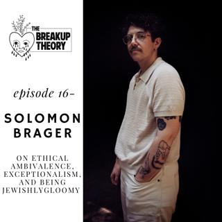 Episode 16 – Solomon Brager on Ethical Ambivalence, Exceptionalism, and Being Jewishly Gloomy